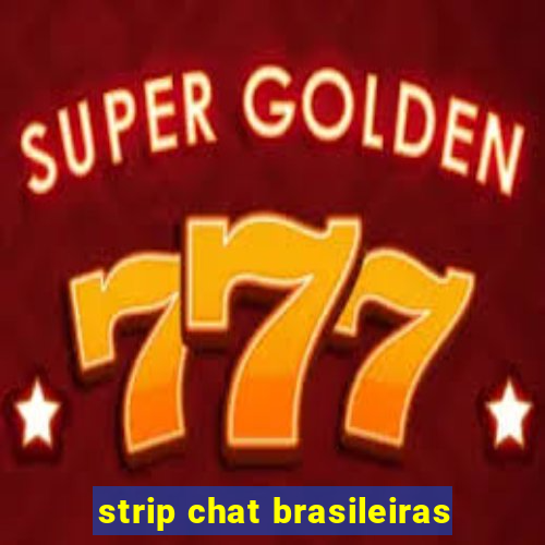 strip chat brasileiras